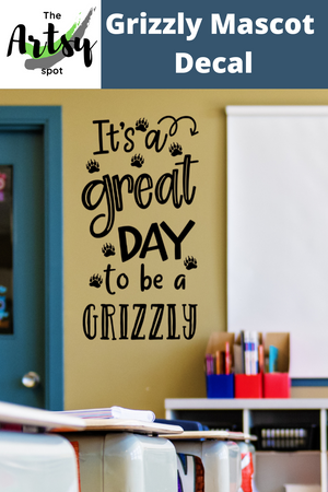 It's a great day to be a Grizzly decal, Grizzly mascot decor, Grizzly mascot decal, Classroom door Decal, School decal, school Grizzly theme