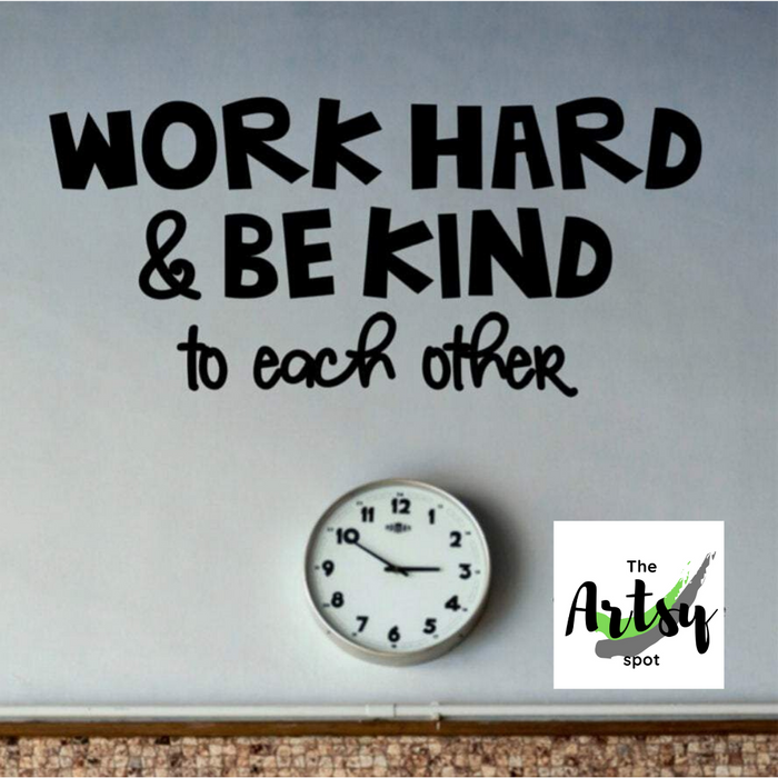 Work Hard and Be Kind to Each Other Wall Decal