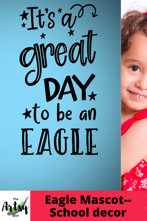 It's a great day to be an eagle decal, Eagle mascot decor, Eagle mascot decal, Classroom door Decal, School door decal, school eagle theme