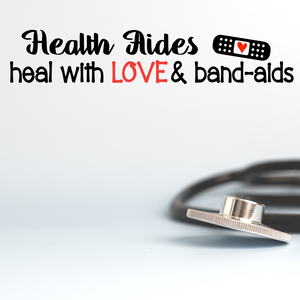 Health Aides heal with love and bandaids, decal for school health aide