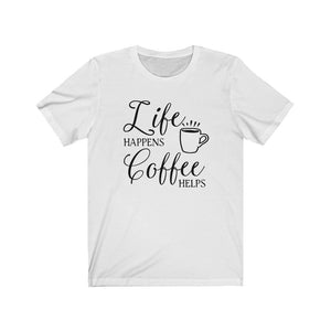 Life Happens Coffee Helps shirt, funny mom shirt