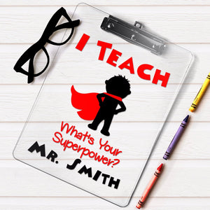 I teach what's your superpower clipboard, Personalized teacher clipboard
