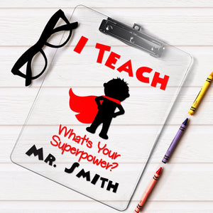 I teach what's your superpower clipboard, personalized teacher gift