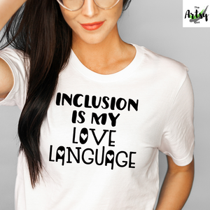 Inclusion is my love language shirt, Special Education teacher shirt, shirt for SPED teacher, back to school shirt, Inclusion shirt