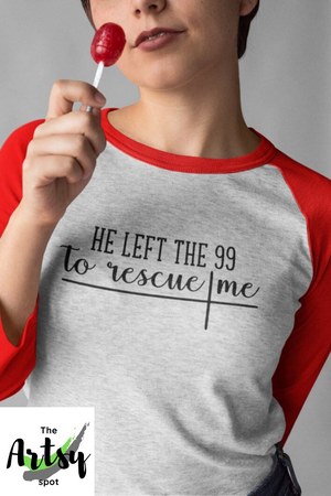 He Left the 99 to Rescue Me, raglan athletic shirt - The Artsy Spot