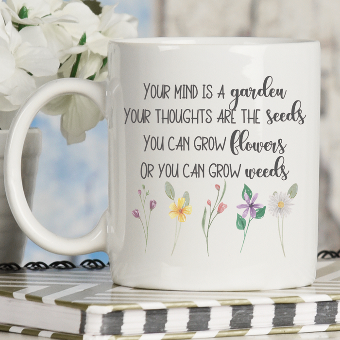 you mind is a garden your thoughts are seeds Your mind is a garden Your thoughts are The seeds