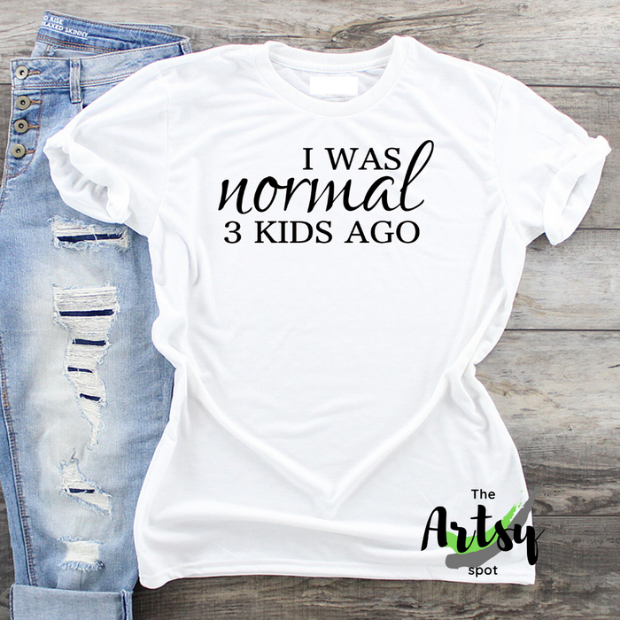 I Was Normal 3 Kids Ago shirt, Funny mom of 3 kids shirt