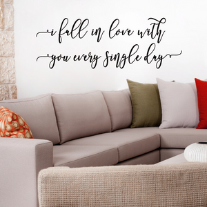 I fall in love with you ever single day Decal, love quote for bedroom decal