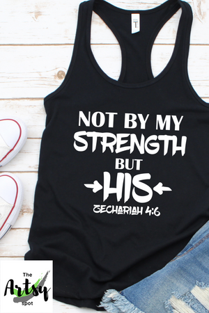 Not by my strength but His shirt, Christian Workout tank, bible verse workout shirt