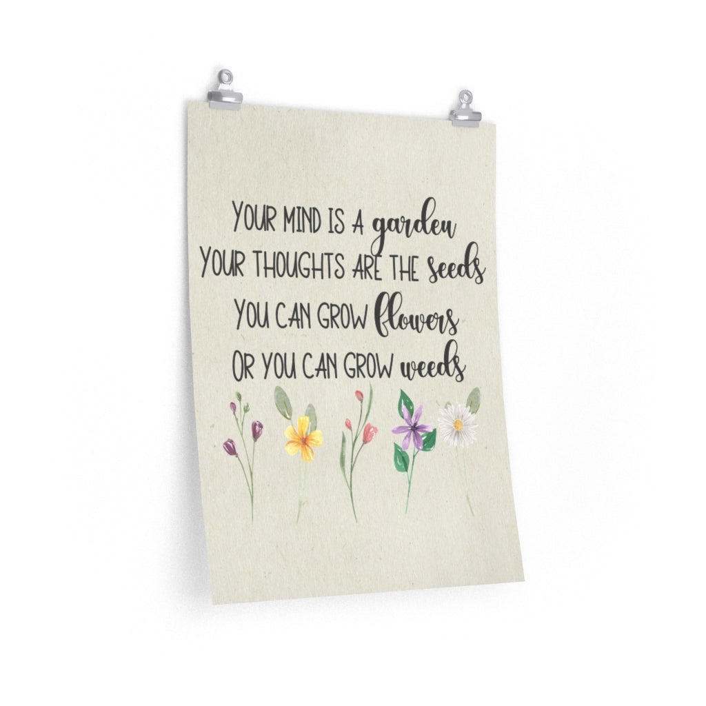 your mind is like a garden your thoughts are seeds Buy Your thoughts are the seeds, floral wall print