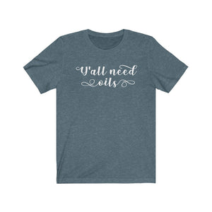 Y'all Need Oils Shirt, Essential Oils shirt