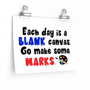 Each day is a blank canvas. Go make some marks poster, Classroom poster, school poster, back to school decorations, Art teacher poster