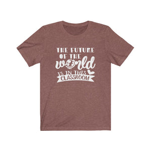 Teacher shirt, The future of the world is in this classroom, shirt for a classroom teacher, back to school shirt