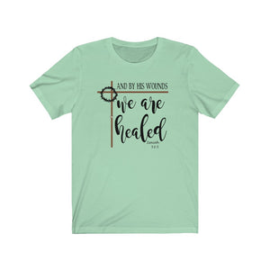 And By His wounds we are healed Isaiah 53:5 shirt, Faith based apparel, shirt with christian saying