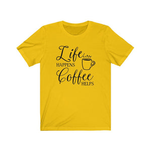 Life Happens Coffee Helps shirt, Funny adulting shirt