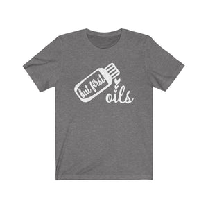 But First Oils Shirt, Essential Oils shirt, funny essenial oils saying