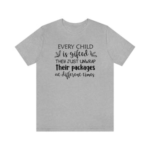 Every child is gifted they just unwrap their packages at different times shirt, SPED teacher tee