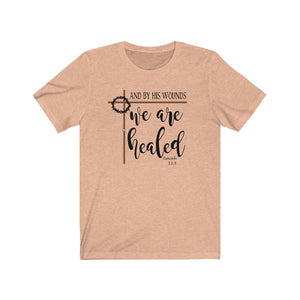 And By His wounds we are healed Isaiah 53:5 shirt, Faith based apparel, Christian shirt