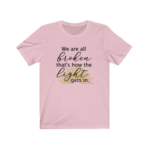 Pink Heather tan, We are all broken that's how the light gets shirt, Christian faith shirt 