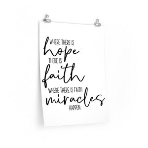 Where There is Hope There is Faith Where There is Faith Miracles Happen, christian quote, Christian saying, Poster with inspirational quote