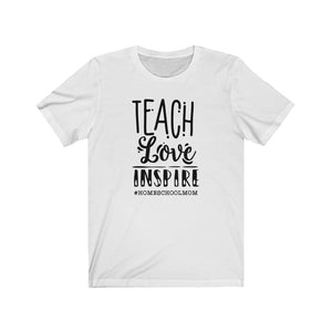 Teach Love Inspire shirt, #homeschoolmom shirt, Homeschool t-shirt, Inspirational Homeschool shirt, homeschooling shirt