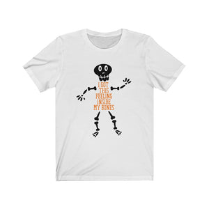 I got this feeling inside my bones shirt, funny skeleton shirt, funny maternity halloween shirt, shirt for Halloween