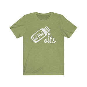 But First Oils Shirt, Essential Oils shirt, shirt with oils quote