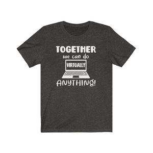 Together we can do virtually anything, Shirt, pandemic teacher shirt, virtual classroom shirt, homeschool mom shirt
