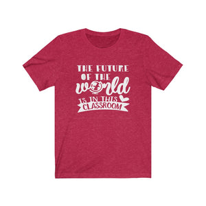 Teacher shirt, The future of the world is in this classroom, shirt for a classroom teacher, back to school