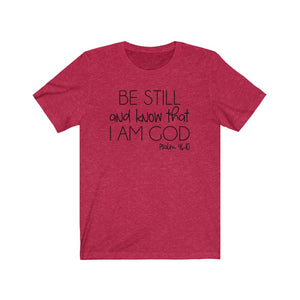  Be Still and know that I am God Psalm 46:10 shirt, Faith shirt, Shirt with Faith quotes