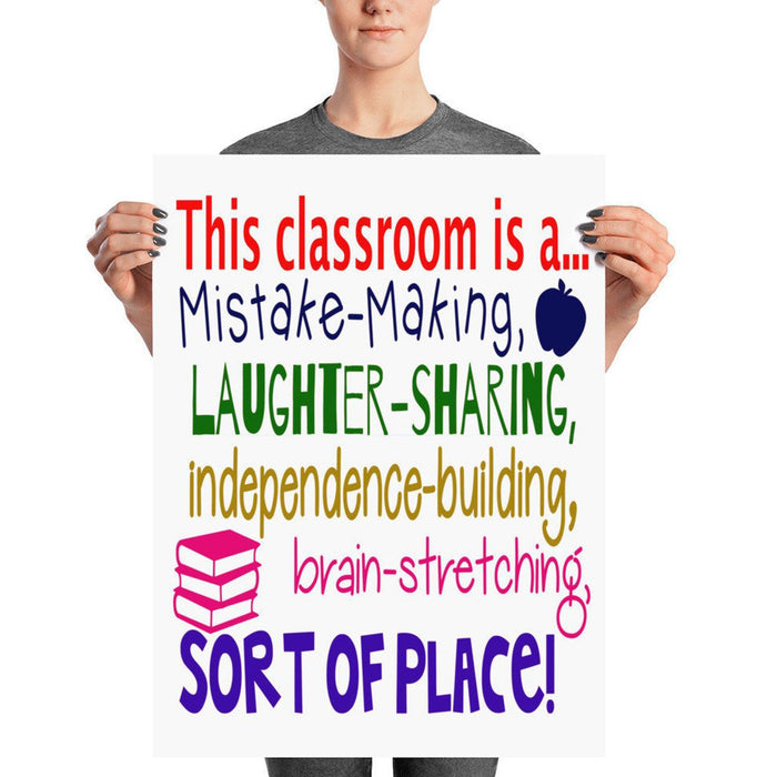 This Classroom is a Mistake Making Laughter Sharing..Sort of Place Poster