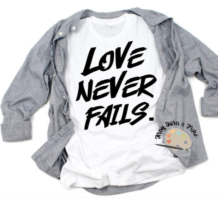 Love Never Fails Shirt