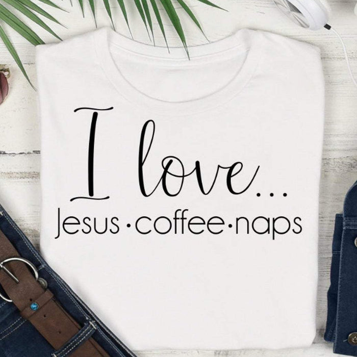 I Love Jesus Coffee Naps, shirt