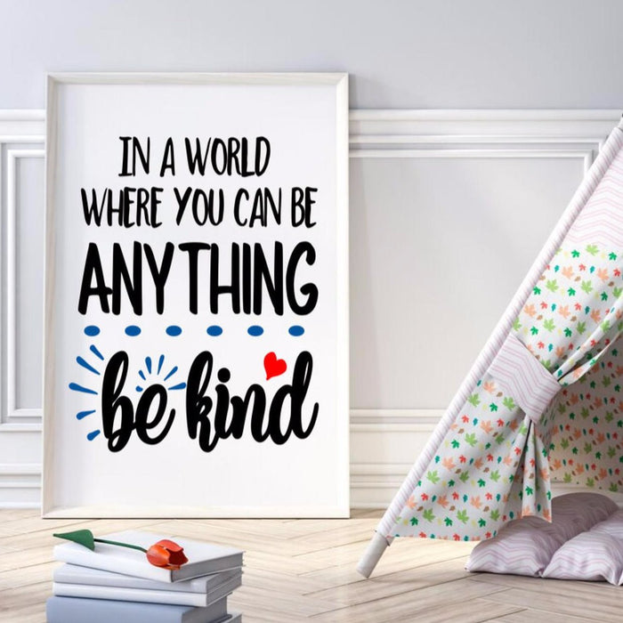 In a World Where You Can Be Anything Be Kind, Wall Art Poster