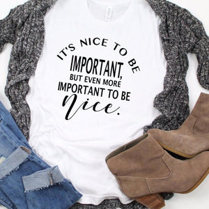 It's important to be nice shirt, Be nice quote, kindness shirt, be kind shirt