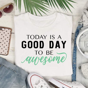 Today is a good day to be awesome shirt, positive quote for women