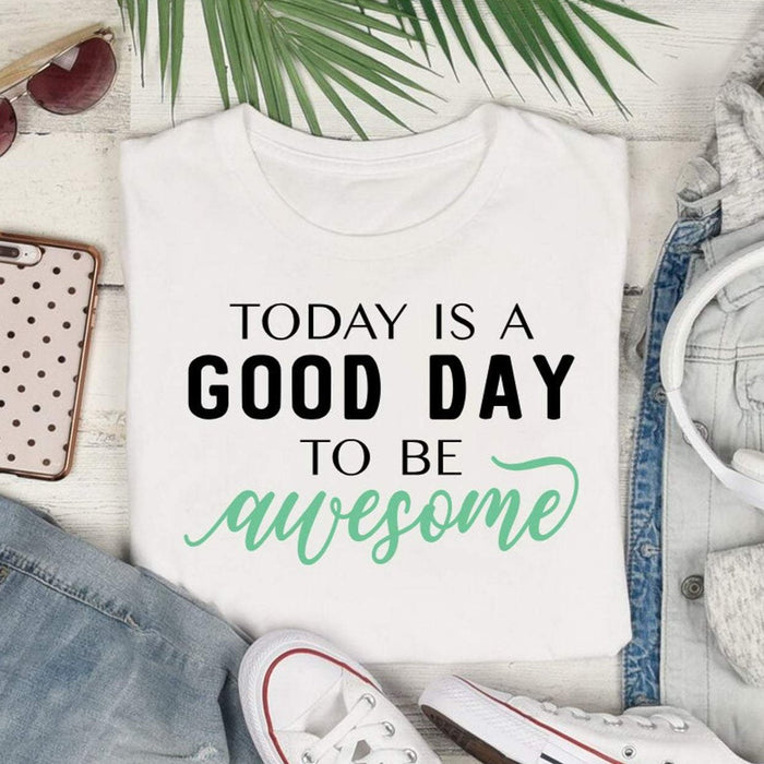 Today is a Good day to Be Awesome, Shirt