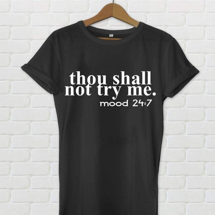 Thou Shall Not Try Me Mood 24:7, Shirt