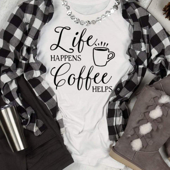 Life Happens Coffee Helps, shirt