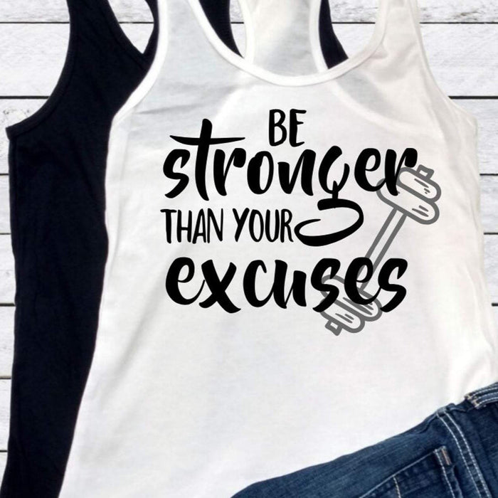 Be stronger than your excuses tank