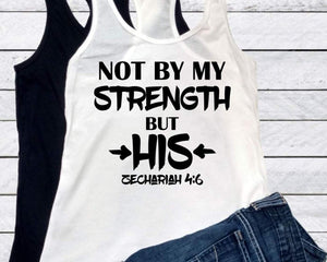 Not by my strength but His shirt, Christian Workout tank, faith workout apparel