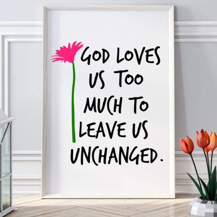 God Loves Us Too Much to Leave Us Unchanged, poster