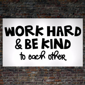 Work hard and be kind to each other poster, motivational school saying poster