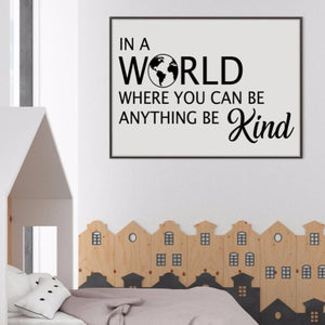 In a world where you can be anything be kind poster, kindness poster