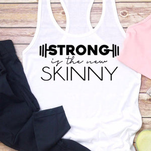 Strong is the new skinny tank, racerback tank, strength training workout shirt with sayings