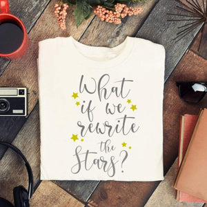 What if we rewrite the stars, The Greatest Showman shirt, shirt for a girlfriend gift, engagement shirt