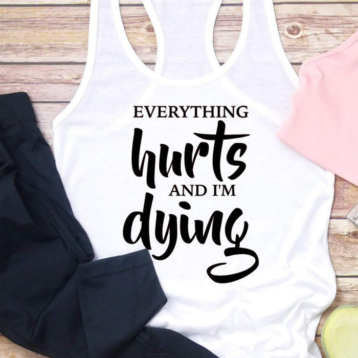 Everything hurts and I'm dying gym tank