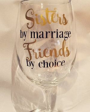 Sisters by marriage, friends by choice, sister-in-law wedding gift, sister wine glass