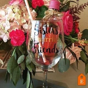 Sisters by marriage, friends by choice, Sister wine glass, Sister-in-law gift, sister wedding gift