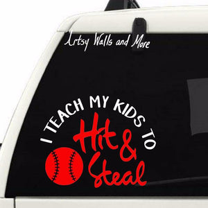 I teach my kids to hit and steal, funny baseball quote, baseball car window decal